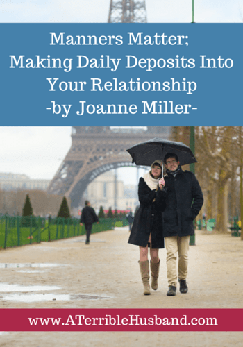 Manners Matter; Making Daily Deposits Into Your Relationship