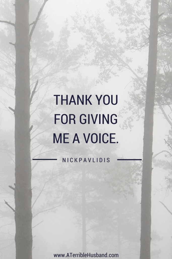 Thank you for giving me a voice.